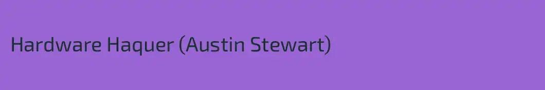 Hardware Haquer (Austin Stewart)